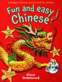 Cover image of book Fun and Easy Chinese: Making Mandarin Chinese childs play! by Elinor Greenwood 
