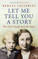Cover image of book Let Me Tell You a Story: One Girl's Escape from the Nazis by Renata Calverley 