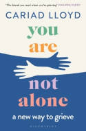Cover image of book You Are Not Alone: A New Way to Grieve by Cariad Lloyd