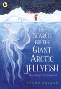 Cover image of book The Search for the Giant Arctic Jellyfish by Chloe Savage