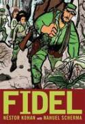 Cover image of book Fidel: A Graphic Novel Life of Fidel Castro by Nstor Kohan, translated by Elise Buchman, illustrated by Nahuel Scherma