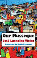 Cover image of book Our Musseque by Jos Luandino Vieira, translated by Robin Patterson 