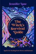 Cover image of book The Witch's Survival Guide: Spells for Stress and Burnout in a Modern World by Jennifer Lane 